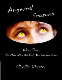 Angered Seasons: Volume Three (You Mess With the Bull, You Get the Horns)