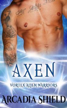 Axen (Vortex Alien Warriors Book 1)