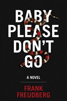 Baby Please Don't Go: A Novel