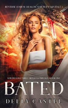 Bated: Reverse Harem Dragon Shifter Fairytale (Goldilocks and The Three Dragons Trilogy Book 1)