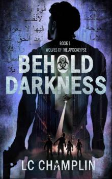 Behold Darkness (Wolves of the Apocalypse Book 1)