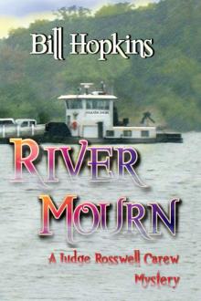 Bill Hopkins - Judge Rosswell Carew 02 - River Mourn