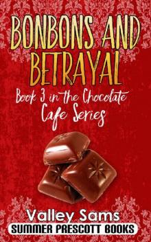 Bonbons and Betrayal: Book 3 in The Chocolate Cafe Series