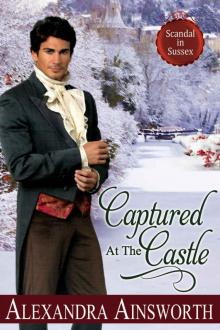 Captured At The Castle (Scandal in Sussex Book 2)