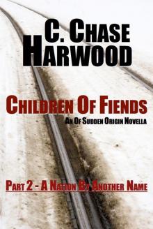 Children Of Fiends - Part 2 A Nation By Another Name: An Of Sudden Origin Novella