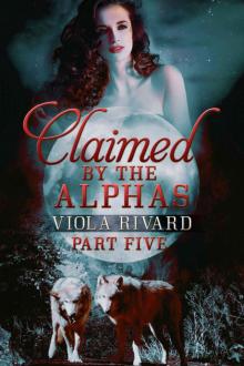 Claimed by the Alphas: Part Five