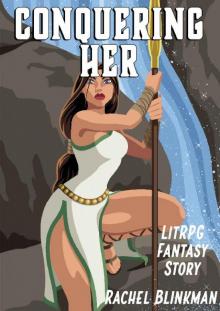 Conquering Her (LitRPG Fantasy Story)