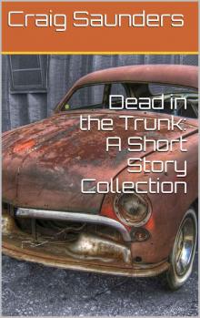 Dead in the Trunk: A Short Story Collection