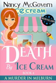 Death By Ice Cream: A Culinary Cozy Mystery With A Delicious Recipe (A Murder In Milburn Book 4)