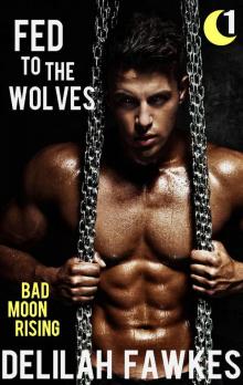 Fed to the Wolves, Part 1: Bad Moon Rising: A Southern Werewolf/Shifter Romance (Cattail Creek)