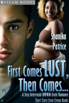 First Comes Lust, Then Comes...--A Sexy Interracial BWWM Erotic Romance Short Story from Steam Books