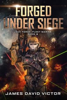 Forged Under Siege (Jack Forge, Fleet Marine Book 6)