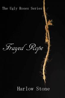 Frayed Rope (The Ugly Roses Book 1)