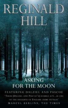 Hill, Reginald - Dalziel and Pascoe 14 - Asking For The Moon (HTML)