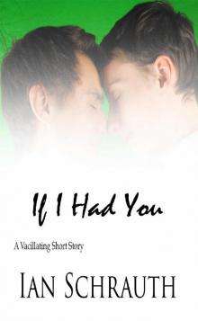 If I Had You: A Vacillating Short Story (The Vacillation Saga Book 3)