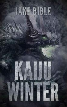 Kaiju Winter: An End Of The World Thriller