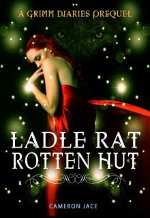 Ladle Rat Rotten Hut ( A Grimm Diaries Prequel #4 )