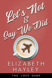 Let's Not & Say We Did (The Love Game Book 5)