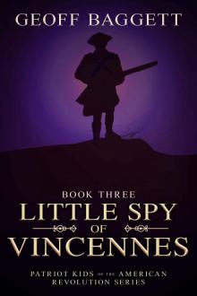 Little Spy of Vincennes (Patriot Kids of the American Revolution Book 3)