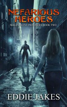 Nefarious Heroes: Malevolent Prisoners Book Two