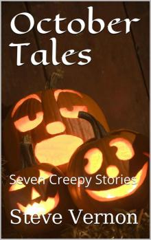 October Tales: Seven Creepy Stories (Stories to SERIOUSLY Creep You Out Book 1)