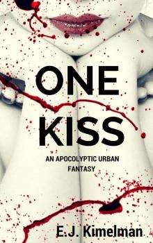 One Kiss: An Apocalyptic Urban Fantasy (Transmissions from The International Council for the Exploration of the Universe., #1)