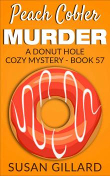 Peach Cobler Murder: A Donut Hole Cozy Mystery - Book 57