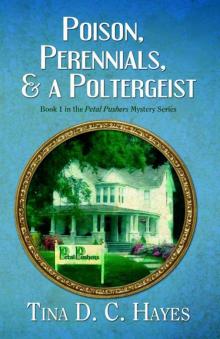 Poison, Perennials, and a Poltergeist (The Petal Pushers Mystery Series)