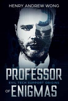 Professor of Enigmas (Evil Tech Support Origins Book 1)