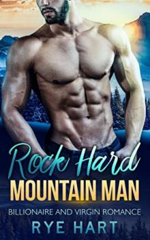 Rock Hard Mountain Man: A Billionaire and a Virgin Romance