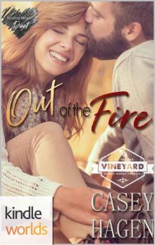 St. Helena Vineyard Series: Out of the Fire (Kindle Worlds Novella) (Healing Hearts Duet Book 1)