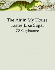 The Air in My House Tastes Like Sugar