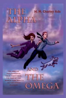 The Alpha and the Omega: An absurd philosophical tale about God, the end of the world, and what's on the other planets