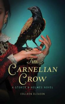 The Carnelian Crow: A Stoker & Holmes Book (Stoker and Holmes 4)