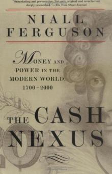 The Cash Nexus: Money and Politics in Modern History, 1700-2000