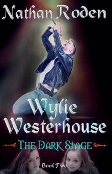 The Dark Stage: Wylie Westerhouse Book 2