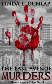 The East Avenue Murders (The Maude Rogers Crime Novels Book 1)