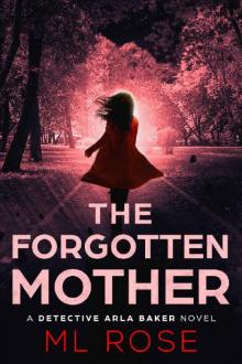 The Forgotten Mother: A spine chilling crime thriller with a heart stopping twist (Detective Arla Baker Series Book 3)