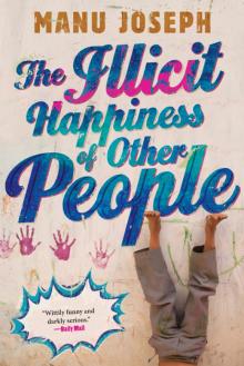 The Illicit Happiness of Other People: A Novel