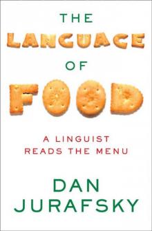 The Language of Food: A Linguist Reads the Menu