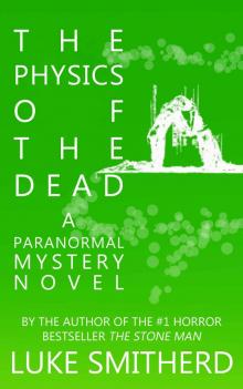 The Physics Of The Dead - A Supernatural Mystery Novel