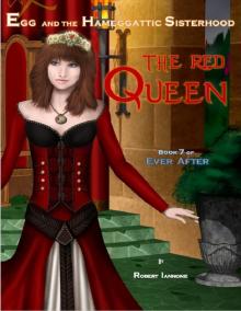 The Red Queen [Book 7 of Ever After, an Egg and the Hameggattic Sisterhood novel]