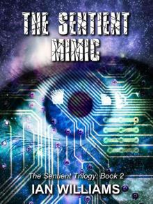 The Sentient Mimic (The Sentient Trilogy Book 2)