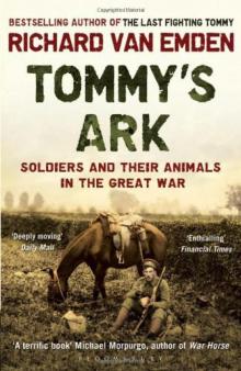 Tommy's Ark: Soldiers and Their Animals in the Great War. Richard Van Emden