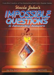 Uncle John’s Impossible Questions & Astounding Answers