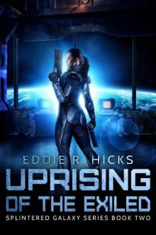 Uprising of the Exiled (Splintered Galaxy Book 2)