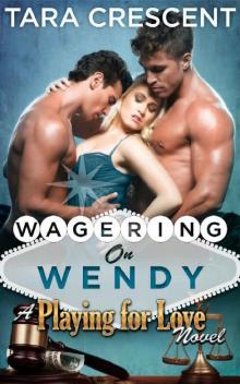 Wagering On Wendy (A MFM Ménage Romance) (Playing For Love Book 4)