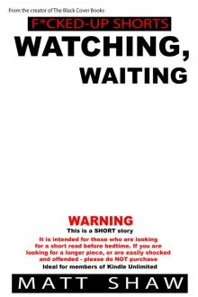 Watching, Waiting: A SHORT Story