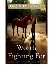 Worth Fighting For: Love, Loss, and Moving Forward