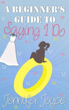 A Beginner's Guide To Saying I Do